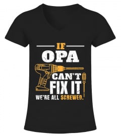 If Opa Can T Fix It We Re All Screwed Gift T-shirt