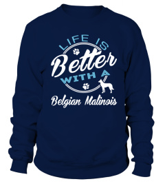 Life Better Belgian Malinois Shirt