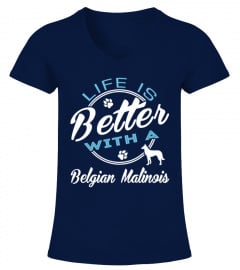 Life Better Belgian Malinois Shirt