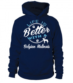 Life Better Belgian Malinois Shirt