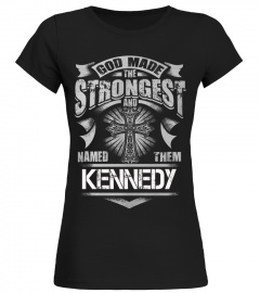 God Made The Strongest and named them KENNEDY - Name TShirt