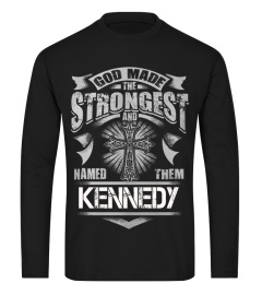 God Made The Strongest and named them KENNEDY - Name TShirt