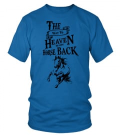 The Way To Heaven is On Horse Back