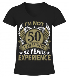 IM NOT 50 IM 18 WITH 32 YEARS EXPERIENCE