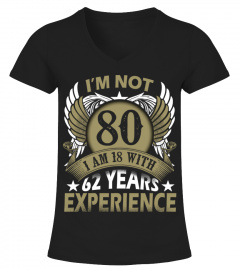 IM NOT 80 IM 18 WITH 62 YEARS EXPERIENCE