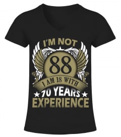 IM NOT 88 IM 18 WITH 70 YEARS EXPERIENCE