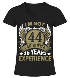 IM NOT 44 IM 18 WITH 26 YEARS EXPERIENCE