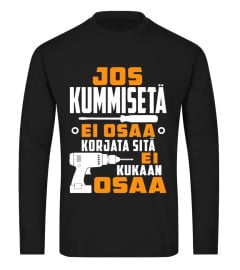 JOS KUMMISETA  EI OSAA KORJATA SITA EI