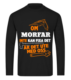 OM MORFAR INTE KAN FIXA DET AR DET UTE MED OSS