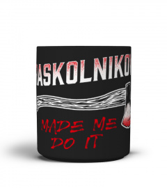 Raskolnikov Made Me Do It - Coffee Mug