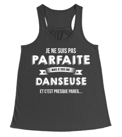 je ne suis pas parfaite mais je suis Danseuse et c'est presque pareil  cadeau noël anniversaire humour drôle femme cadeaux