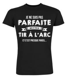 je ne suis pas parfaite mais je suis Tir à l'arc et c'est presque pareil  cadeau noël anniversaire humour drôle femme cadeaux