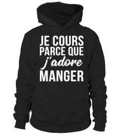 JE COURS PARCE QUE J'ADORE MANGER