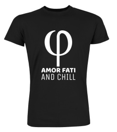 Amor Fati and Chill - Nietzsche Philosophy Shirt