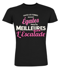 toutes les femmes naissent égales mais les meilleures sont L'Escalade cadeau noël anniversaire humour drôle femme cadeaux