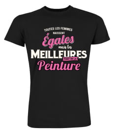 toutes les femmes naissent égales mais les meilleures sont Peinture cadeau noël anniversaire humour drôle femme cadeaux