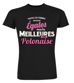 toutes les femmes naissent égales mais les meilleures sont Polonaise cadeau noël anniversaire humour drôle femme cadeaux