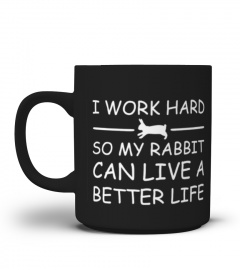 I Work Hard So My Rabbit shirt