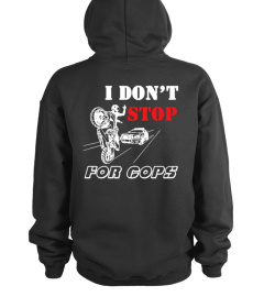 I DONT STOP FOR COPS