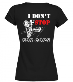 I DONT STOP FOR COPS