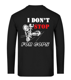 I DONT STOP FOR COPS