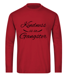 Kindness Is So Gangster T-Shirt