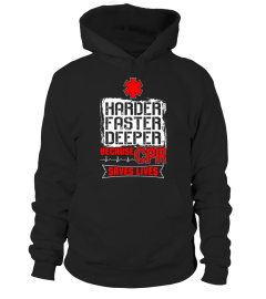 Harder Faster Deeper Because CPR Saves Lives