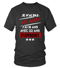 TEE SHIRT - "40 ANS 22 ANS D'EXPERIENCE"