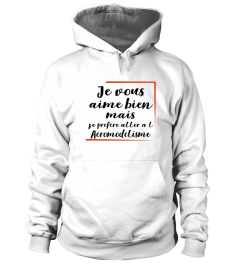 Je vous aime bien mais je préfère Aéromodélisme cadeau humour drôle shirt