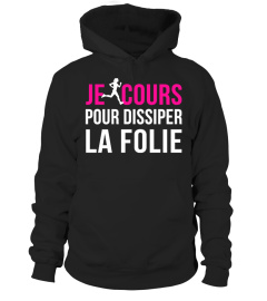 Je cours pour dissiper la FOLIE