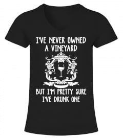 I've Never Owner A Vineyard I Drunk One