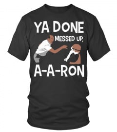 Ya Done Messed Up, A-A-Ron!