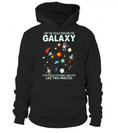 I Bet We Could Explore The Galaxy T Shirt, The Galaxy Shirt