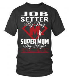 Job Setter - Super Mom