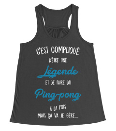 C'est compliqué d'être une légende et Ping-pong à la fois mais ça va je gère cadeau noël anniversaire humour drôle homme cadeaux