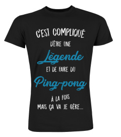 C'est compliqué d'être une légende et Ping-pong à la fois mais ça va je gère cadeau noël anniversaire humour drôle homme cadeaux