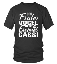 *Der Frühe Vogel Geht Erstmal Gassi*