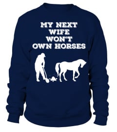 My next wife wont own horses