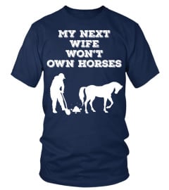 My next wife wont own horses