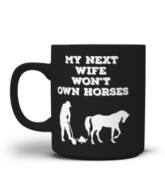 My next wife wont own horses