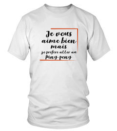 Je vous aime bien mais je préfère Ping-pong cadeau humour drôle shirt