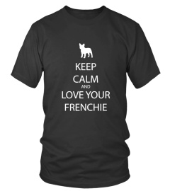 Keep Calm And Love Your Frenchie