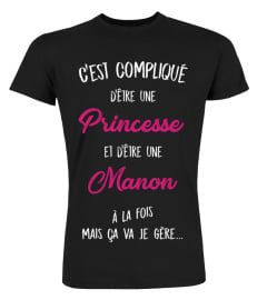 C'est compliqué d'être une princesse et une Manon à la fois mais ça va je gère cadeau noël anniversaire humour drôle femme cadeaux