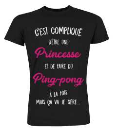 C'est compliqué d'être une princesse et une Ping-pong à la fois mais ça va je gère cadeau noël anniversaire humour drôle femme cadeaux