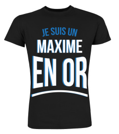 je suis un Maxime en or cadeau noël anniversaire humour drôle femme cadeaux