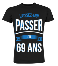 laissez moi passer je suis un 69 ans laisser cadeau noël anniversaire humour drôle homme cadeaux