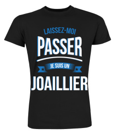 laissez moi passer je suis un Joaillier laisser cadeau noël anniversaire humour drôle homme cadeaux