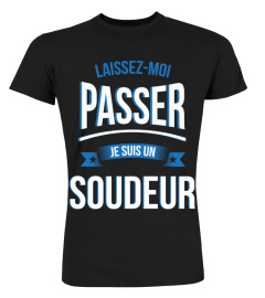 laissez moi passer je suis un Soudeur laisser cadeau noël anniversaire humour drôle homme cadeaux