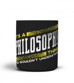 Its a Philosophy Thing - You Wouldn't Understand Mug