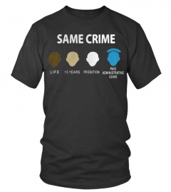 Same crime life 15 years probation paid administrative leave shirt